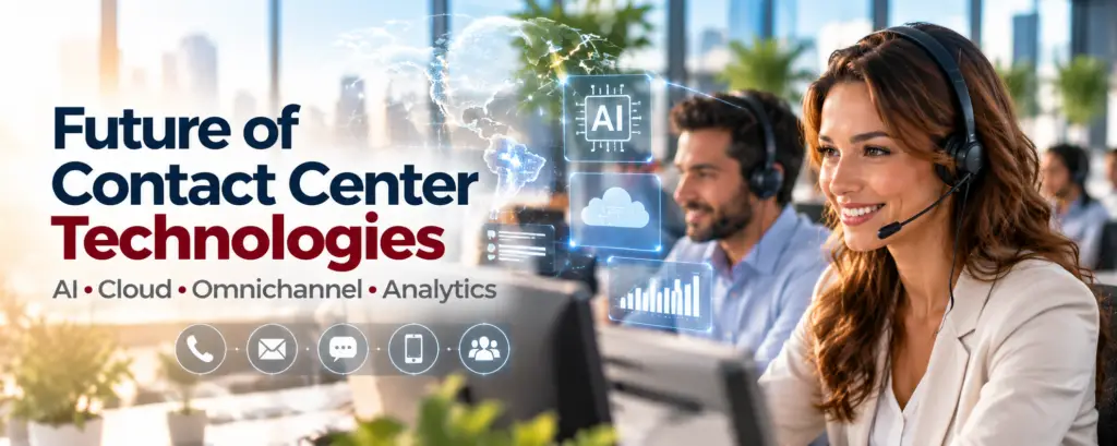 Zukunft der Callcenter-Technologien, KI-Kontaktcenter, Cloud-Kontaktcenter, ausgelagerte Callcenter-Dienstleistungen, Omnichannel-Kundensupport